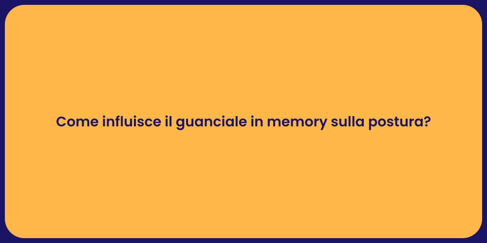 Come influisce il guanciale in memory sulla postura?