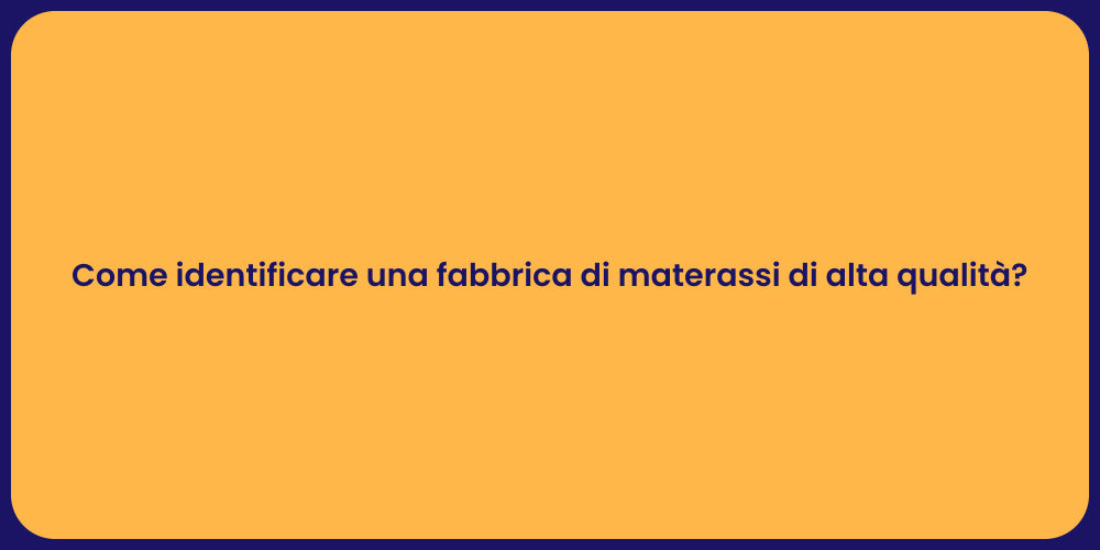Come identificare una fabbrica di materassi di alta qualità?