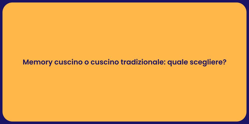 Memory cuscino o cuscino tradizionale: quale scegliere?