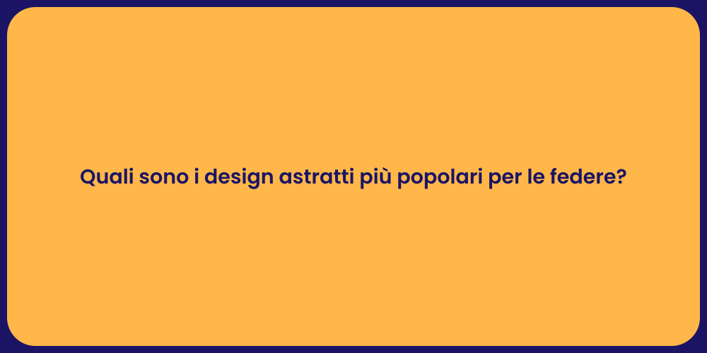 Quali sono i design astratti più popolari per le federe?