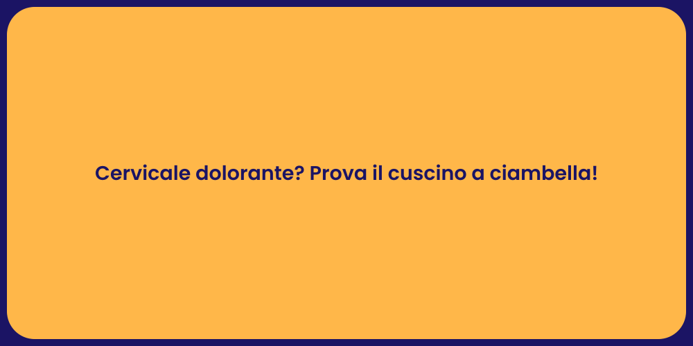 Cervicale dolorante? Prova il cuscino a ciambella!