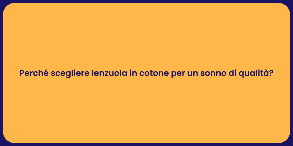 Perché scegliere lenzuola in cotone per un sonno di qualità?