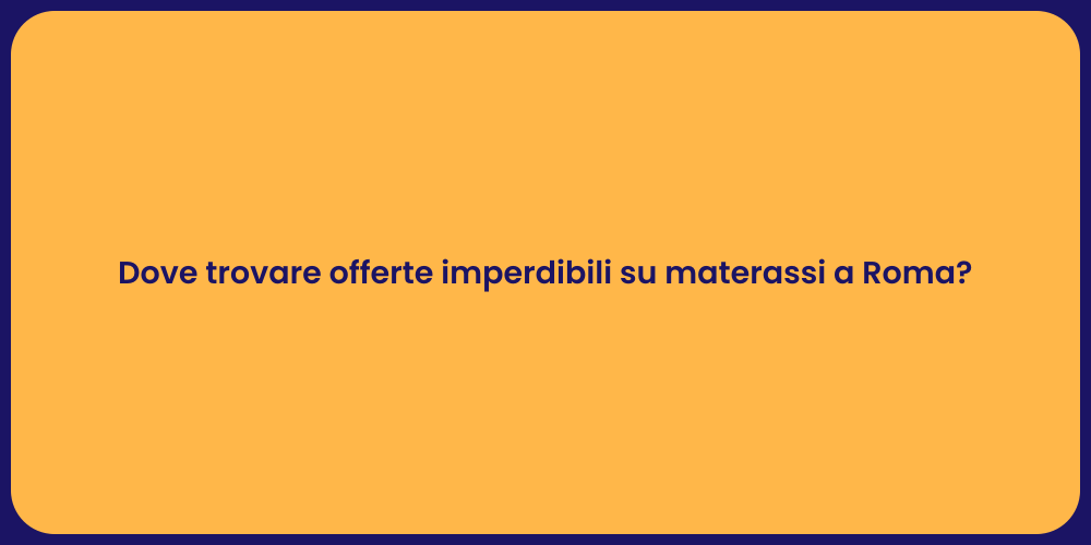 Materassi a Roma: Offerte da Non Perdere