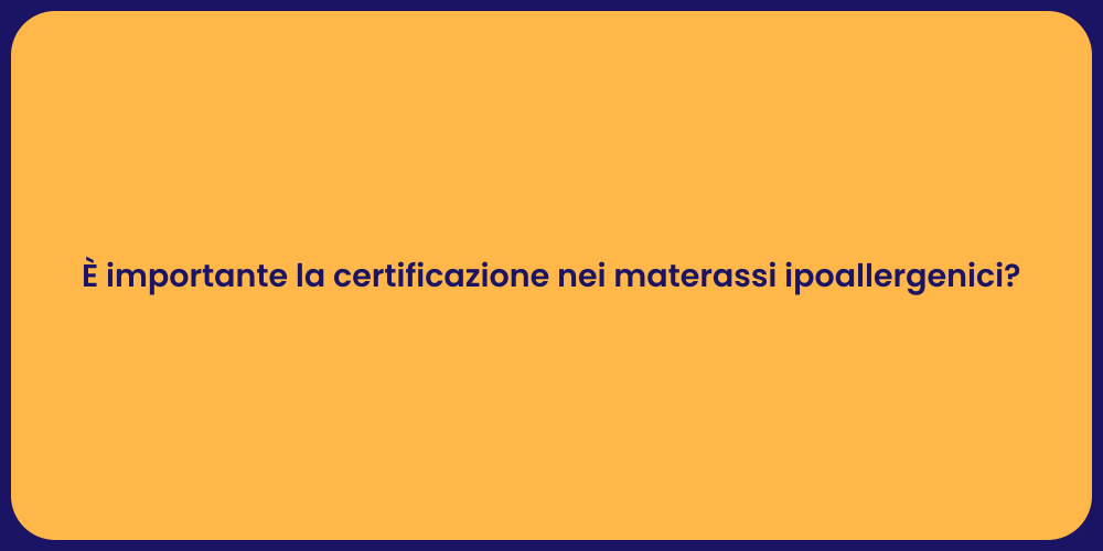 È importante la certificazione nei materassi ipoallergenici?