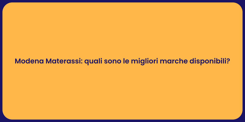 Modena Materassi: quali sono le migliori marche disponibili?