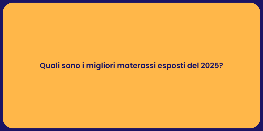 Quali sono i migliori materassi esposti del 2025?