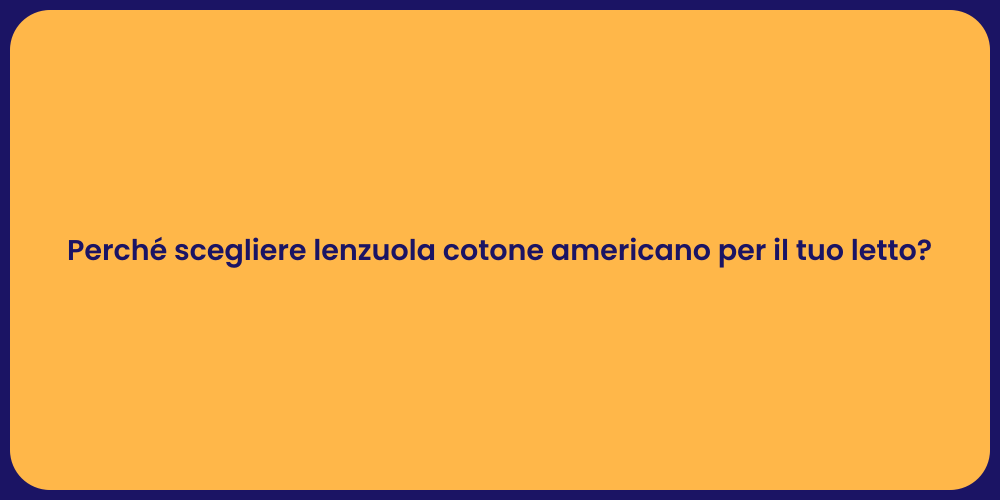 Perché scegliere lenzuola cotone americano per il tuo letto?