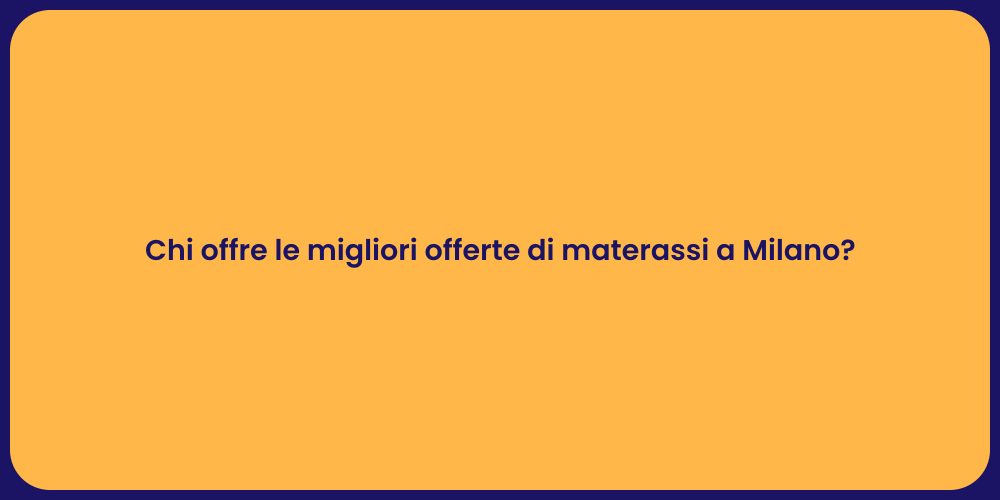 Chi offre le migliori offerte di materassi a Milano?
