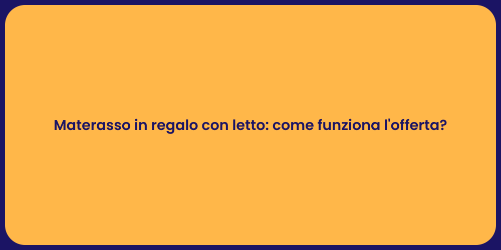 Materasso in regalo con letto: come funziona l'offerta?
