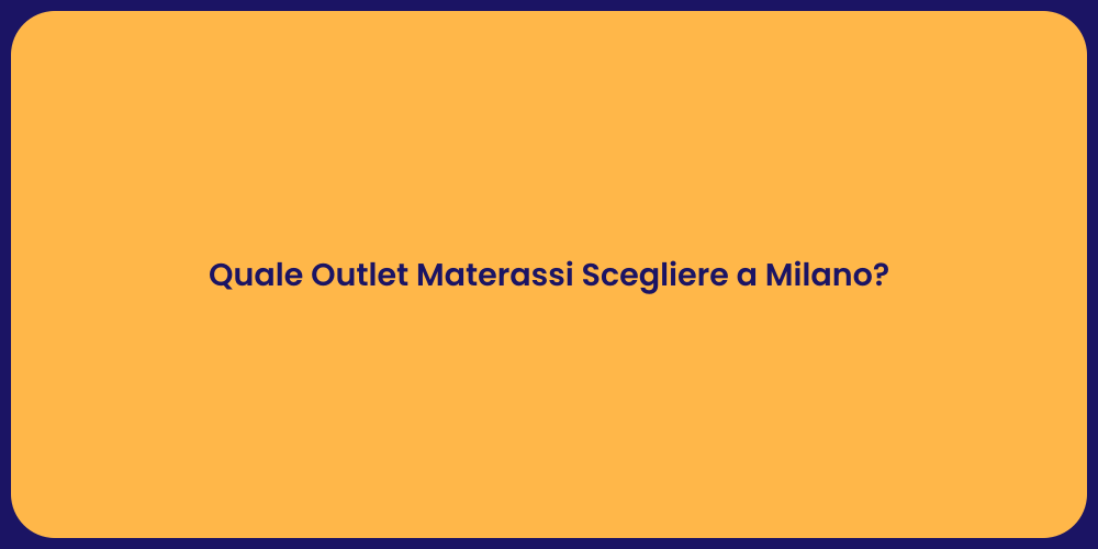 Quale Outlet Materassi Scegliere a Milano?