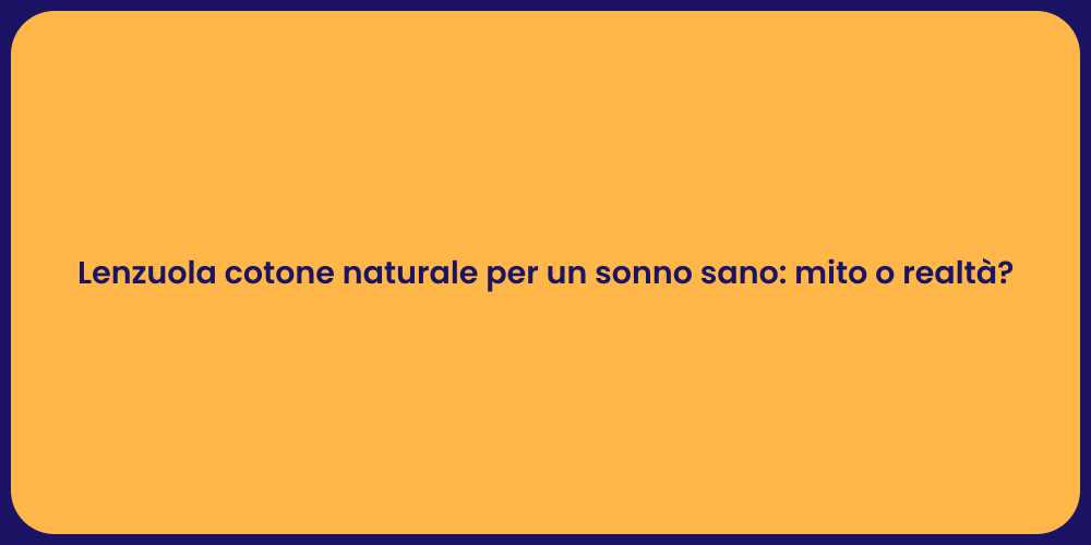 Lenzuola cotone naturale per un sonno sano: mito o realtà?