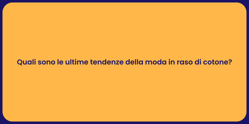 Quali sono le ultime tendenze della moda in raso di cotone?