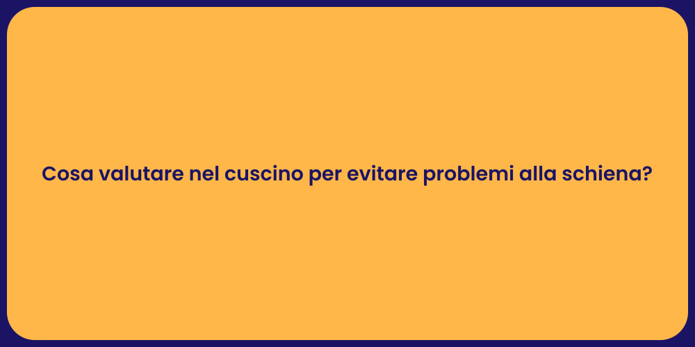 Cosa valutare nel cuscino per evitare problemi alla schiena?