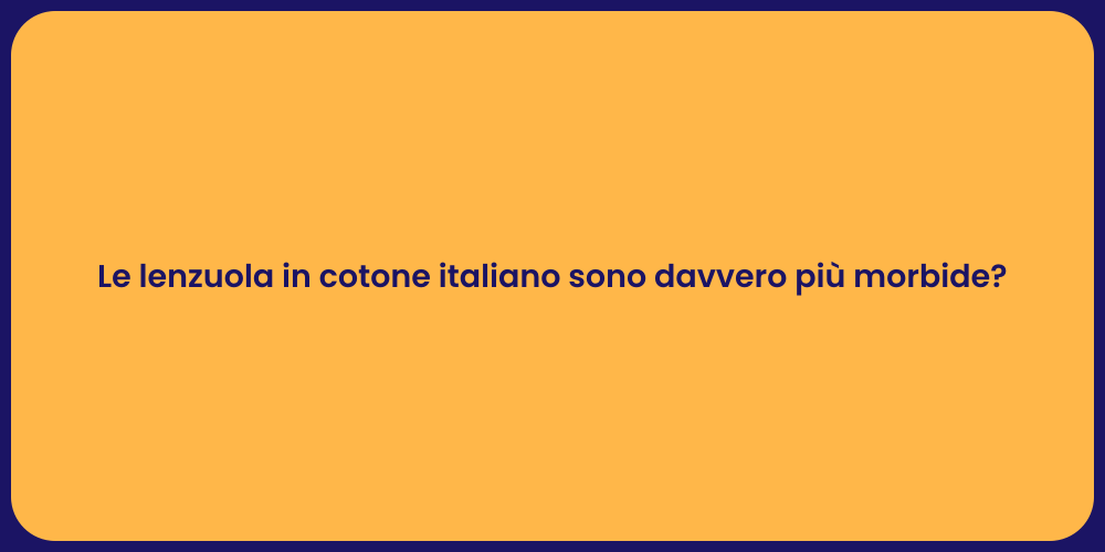 Le lenzuola in cotone italiano sono davvero più morbide?