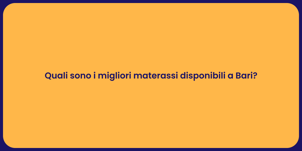Quali sono i migliori materassi disponibili a Bari?