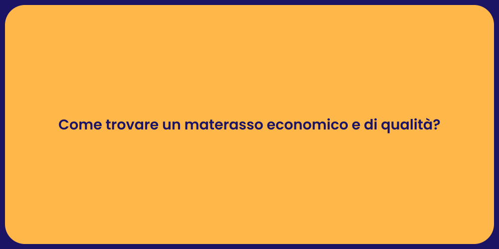 Come trovare un materasso economico e di qualità?
