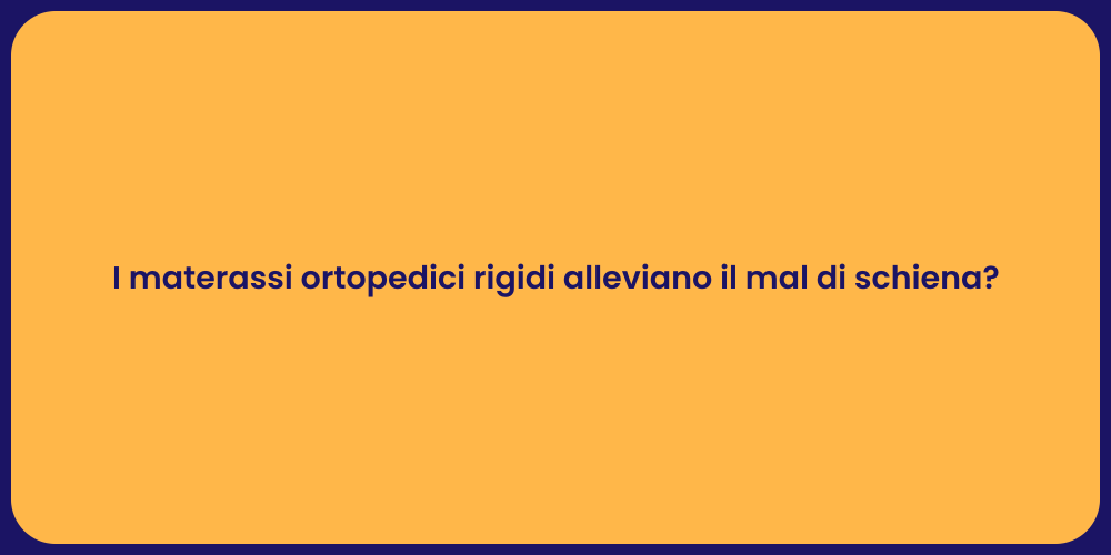I materassi ortopedici rigidi alleviano il mal di schiena?