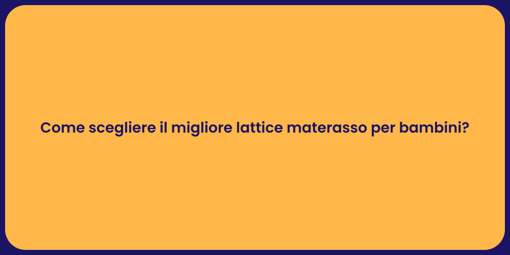Come scegliere il migliore lattice materasso per bambini?