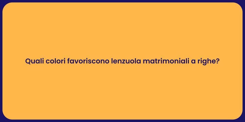 Quali colori favoriscono lenzuola matrimoniali a righe?