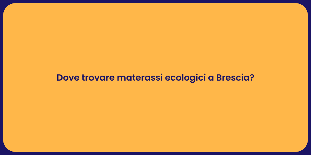 Dove trovare materassi ecologici a Brescia?