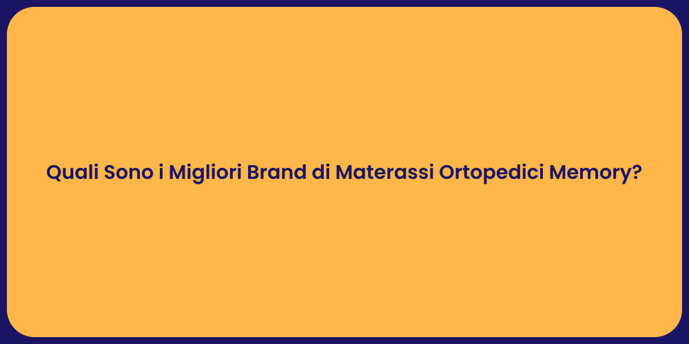 Quali Sono i Migliori Brand di Materassi Ortopedici Memory?