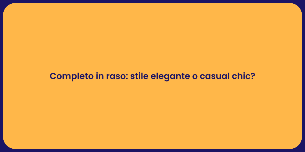 Completo in raso: stile elegante o casual chic?
