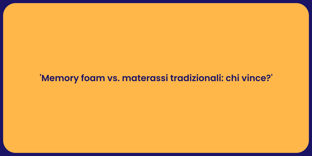 'Memory foam vs. materassi tradizionali: chi vince?'