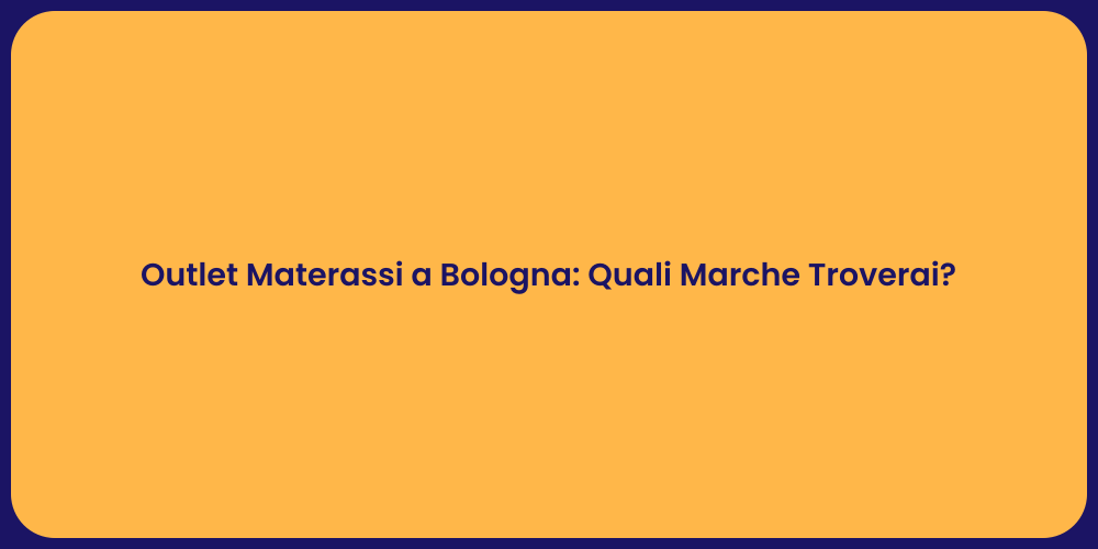 Outlet Materassi a Bologna: Quali Marche Troverai?