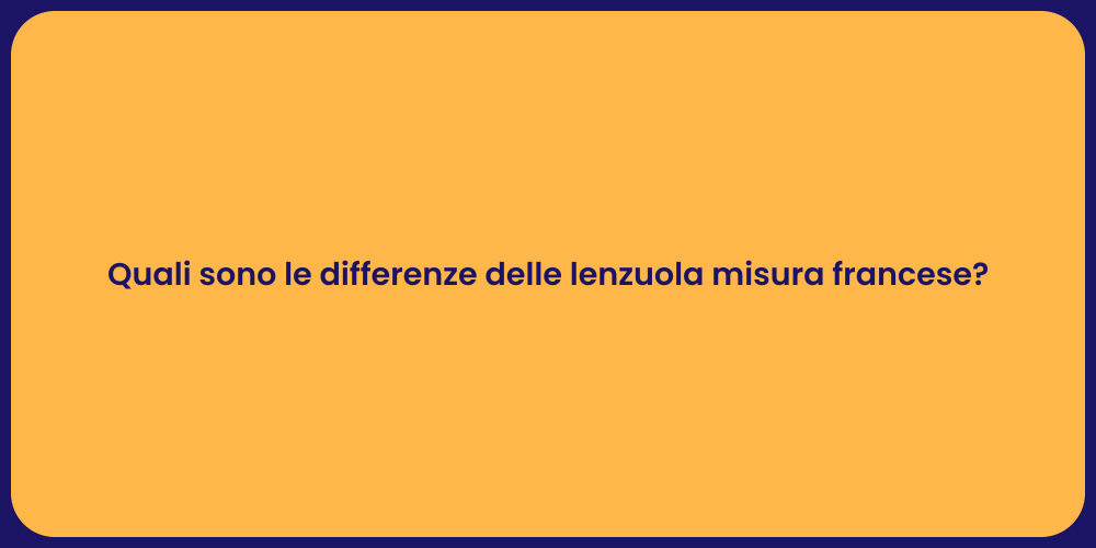 Quali sono le differenze delle lenzuola misura francese?