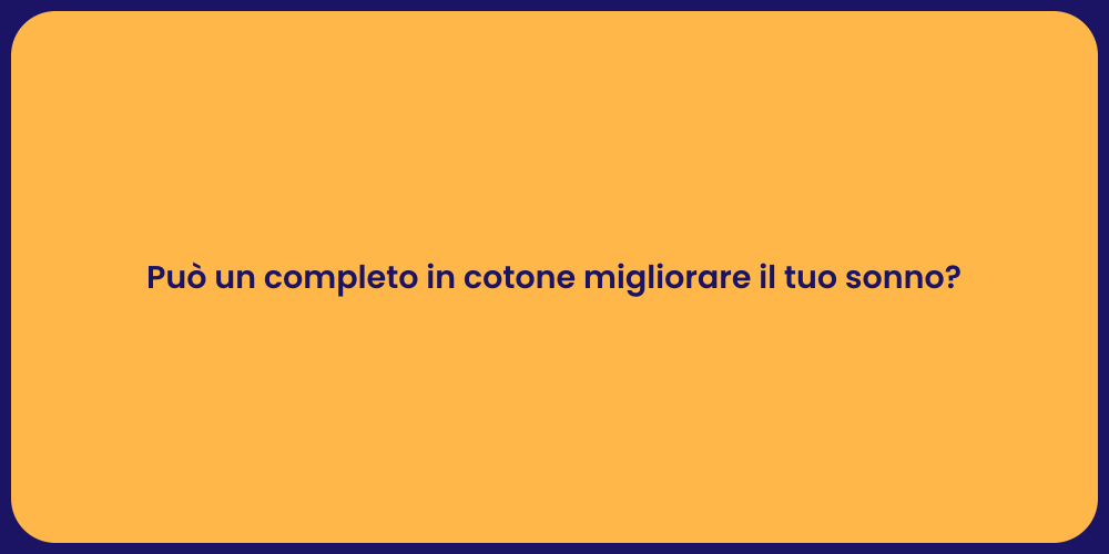 Può un completo in cotone migliorare il tuo sonno?