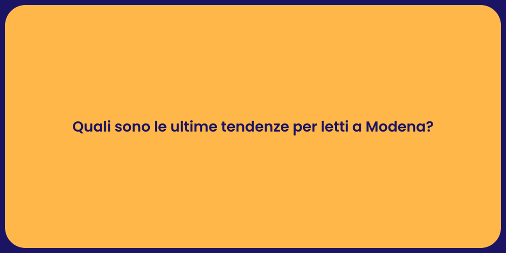 Quali sono le ultime tendenze per letti a Modena?
