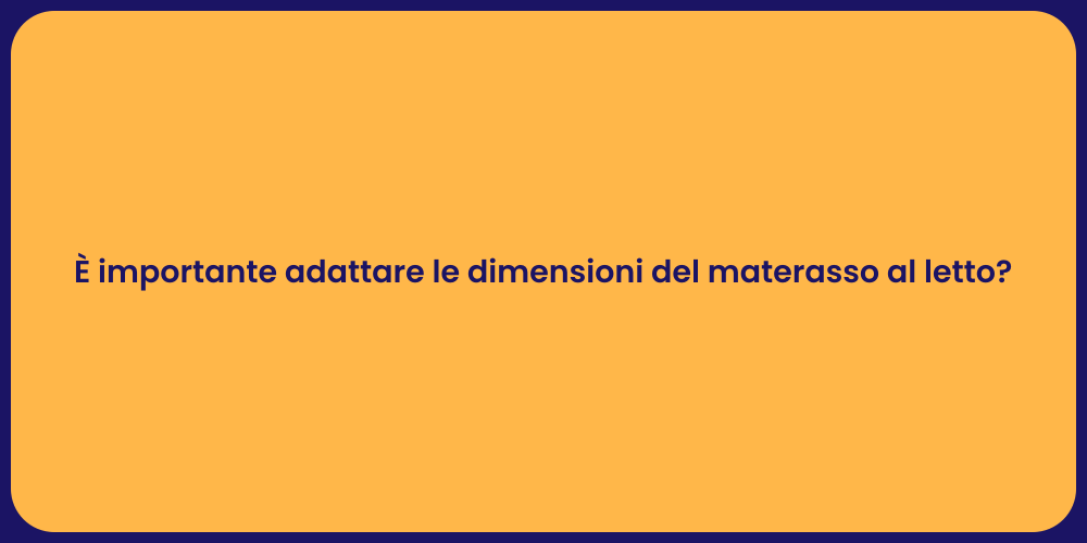 È importante adattare le dimensioni del materasso al letto?