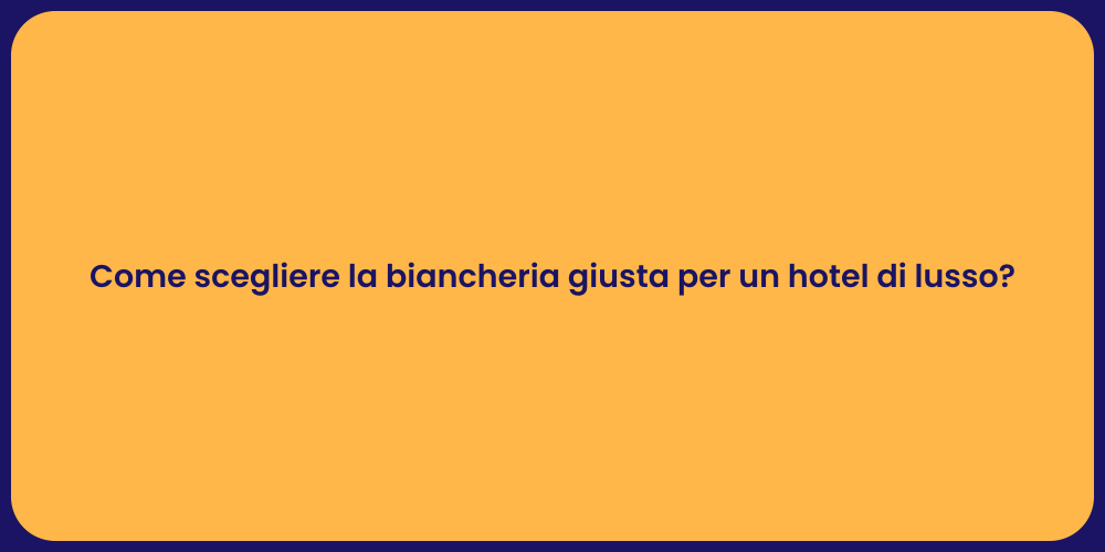 Come scegliere la biancheria giusta per un hotel di lusso?