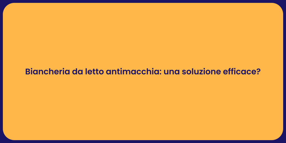 Biancheria da letto antimacchia: una soluzione efficace?