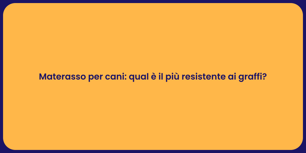 Materasso per cani: qual è il più resistente ai graffi?