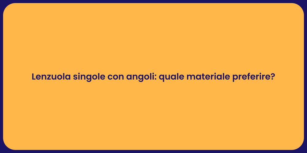 Lenzuola singole con angoli: quale materiale preferire?