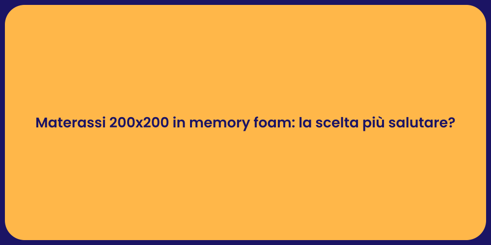 Materassi 200x200 in memory foam: la scelta più salutare?