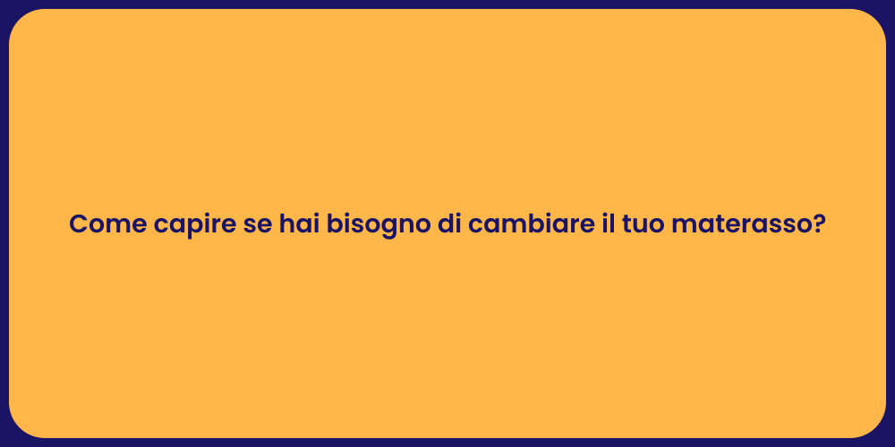 Come capire se hai bisogno di cambiare il tuo materasso?
