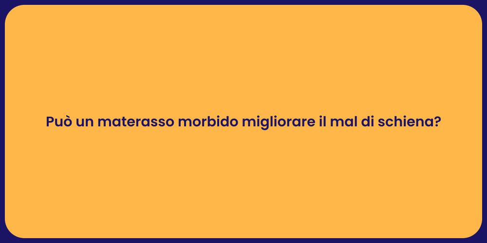 Può un materasso morbido migliorare il mal di schiena?