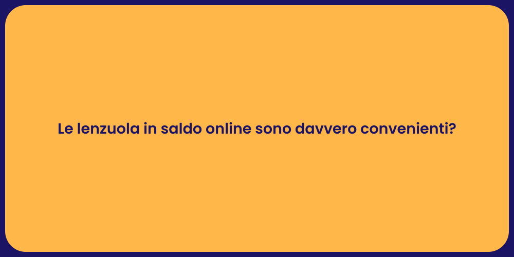 Le lenzuola in saldo online sono davvero convenienti?