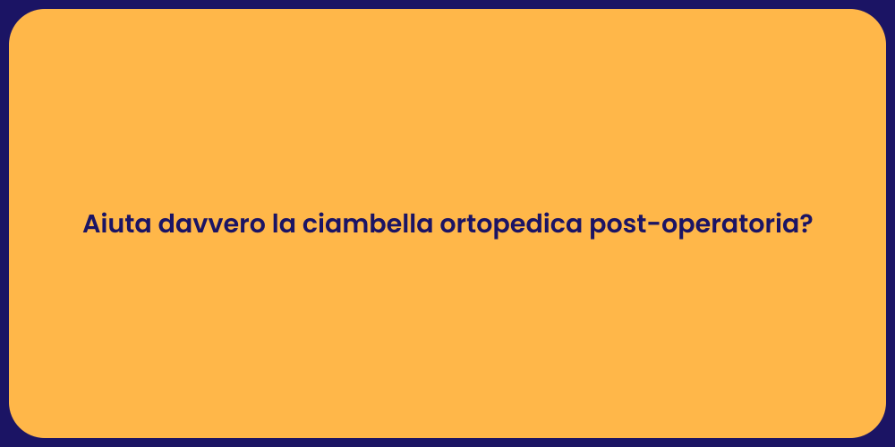 Aiuta davvero la ciambella ortopedica post-operatoria?