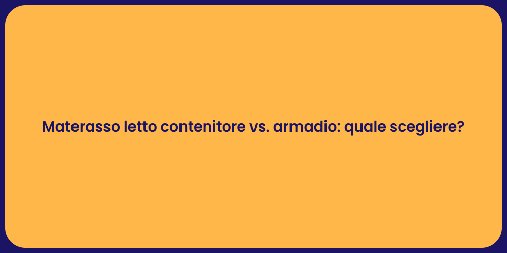Materasso letto contenitore vs. armadio: quale scegliere?