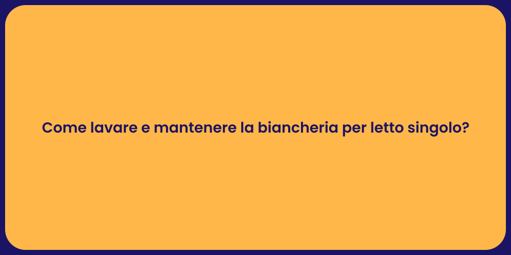 Come lavare e mantenere la biancheria per letto singolo?