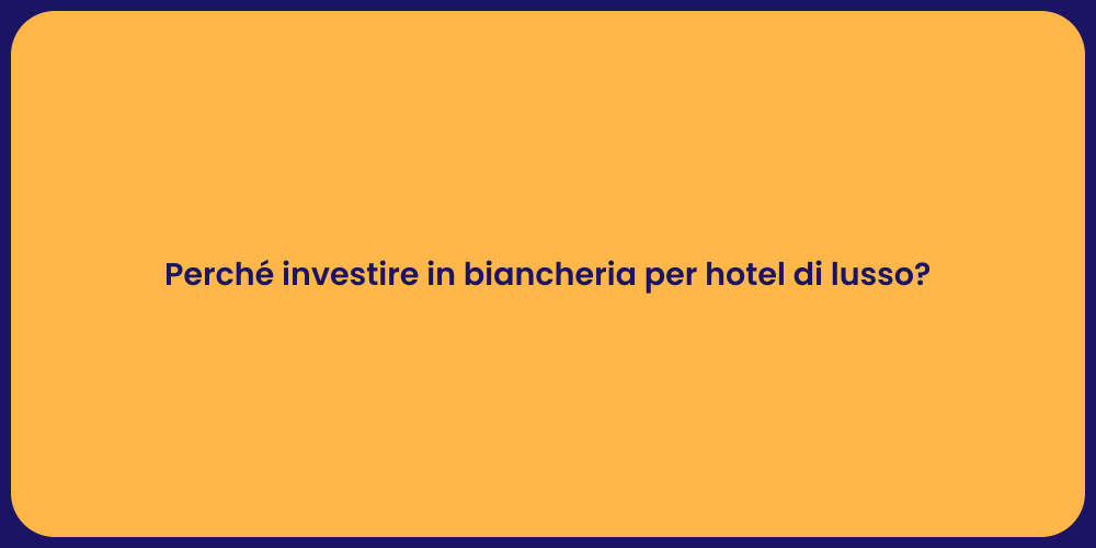 Perché investire in biancheria per hotel di lusso?