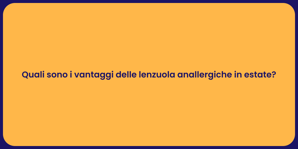 Quali sono i vantaggi delle lenzuola anallergiche in estate?