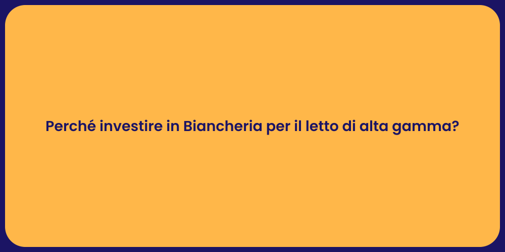Perché investire in Biancheria per il letto di alta gamma?