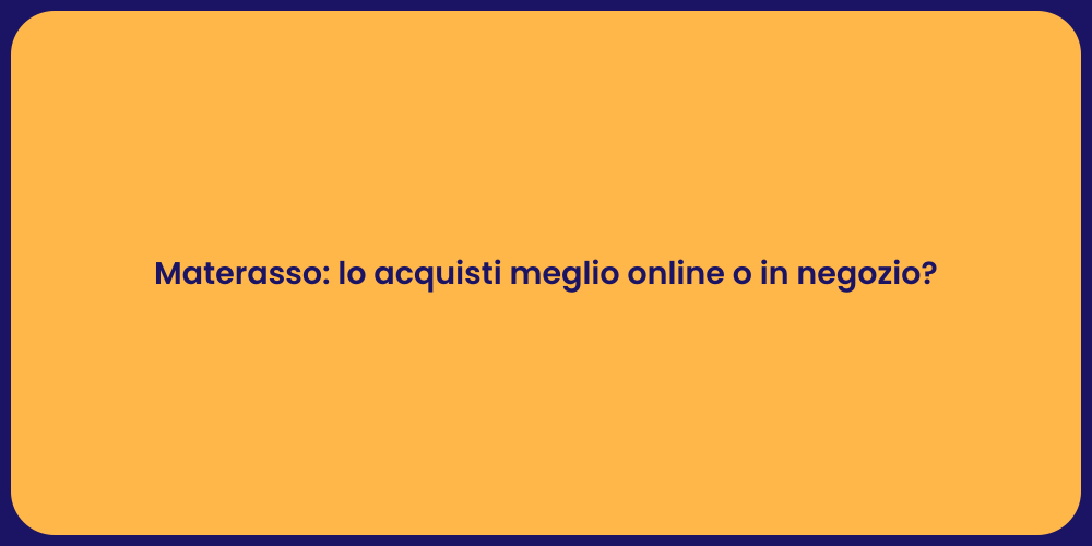 Materasso: lo acquisti meglio online o in negozio?