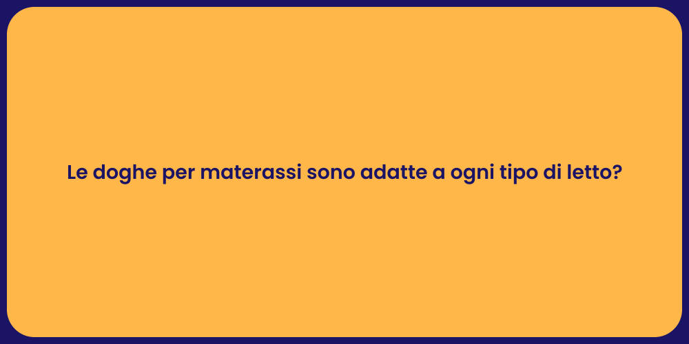 Le doghe per materassi sono adatte a ogni tipo di letto?