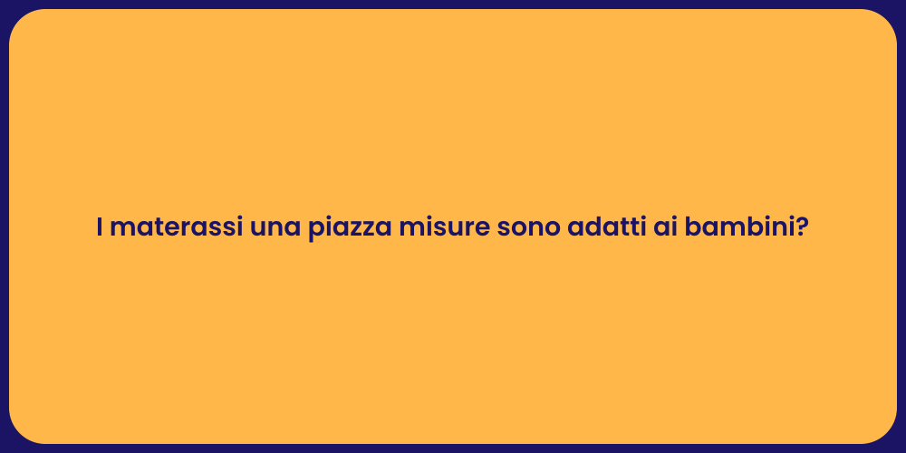 I materassi una piazza misure sono adatti ai bambini?