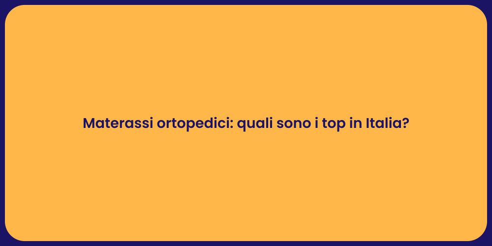 Materassi ortopedici: quali sono i top in Italia?
